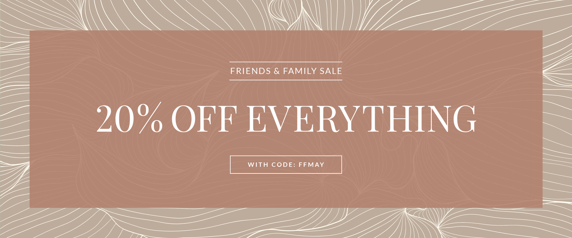 Friends & Family Sale: 20% off Sitewide with code: FFMAY